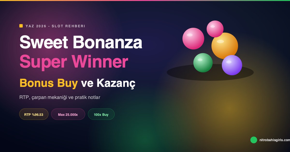 Sweet Bonanza Super Winner rehberi RTP bonus buy yaz 2026